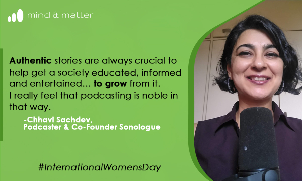 Perspectives on Indian Digital Space by Women Tech Entrepreneurs: Chhavi Sachdev | Podcaster and Founder | Sonologue